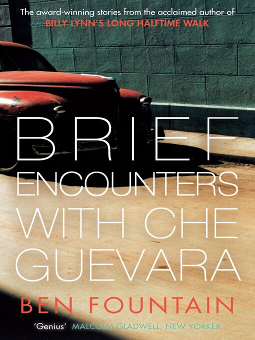 Title details for Brief Encounters with Che Guevara by Ben Fountain - Available
